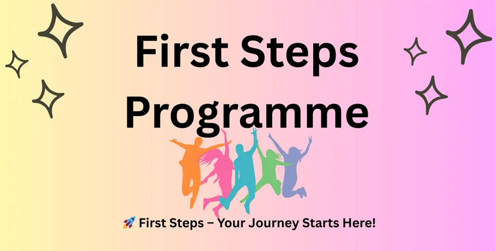 First steps programme - your journey starts here!